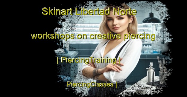 Skinart Libertad Norte workshops on creative piercing | PiercingTraining | PiercingClasses | SkinartTraining-Philippines
